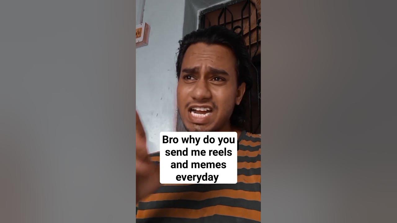 bro-why-do-you-send-me-reels-and-memes-everyday-youtube