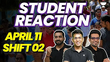 JEE Main 2023: 11th Apr - Shift 2 | First Reaction from Students | #jee2023 | Unacademy Atoms