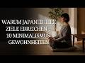 Warum Japaner ihre Ziele erreichen – 10 Minimalismus-Gewohnheiten