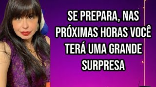 Se Prepara Nas Próximas Horas Você Terá Uma Grande Surpresa.