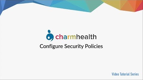 Configuring Security Policies and Enabling Two Factor Authentication in CharmHealth EHR