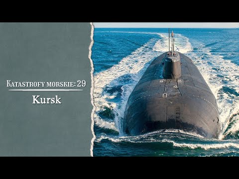 Katastrofy Morskie. Kursk