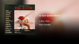 C-Kan, Vane - Lo Que Quiero De Ti