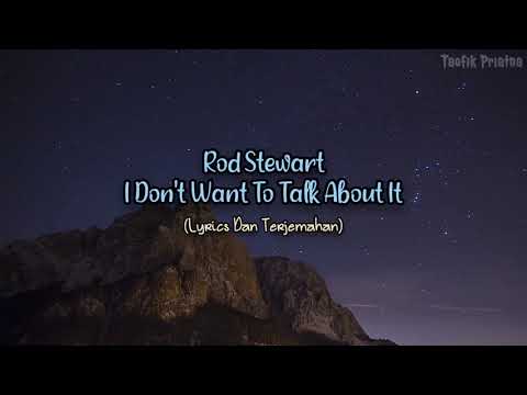 I Don't Want To Talk About It - Rod Stewart