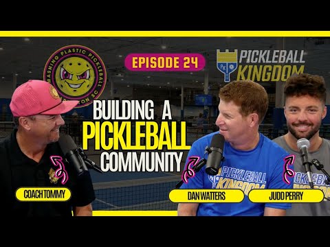 24: Building a Pickleball Community | Dan Watters and Judd Perry