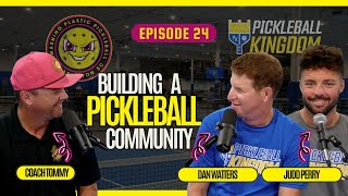 24: Building a Pickleball Community | Dan Watters and Judd Perry
