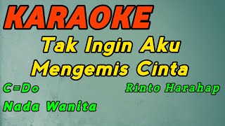 Tak Ingin Mengemis Cinta-Karaoke-Rinto Harahap-Nada Wanita ( C=Do )