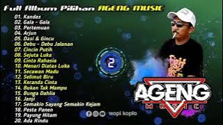 TOP 20 Album AGENG MUSIC, Kandas, Gala Gala, Pertemuan, Arjun, Dasi Dan Gin