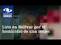 Luto en Bolívar por el homicidio de una mujer en su propia casa
