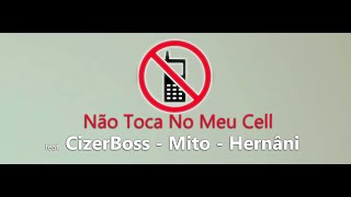 Dj Faya ft izer Boss Mito Hernâni  -  Não Toca No Meu Cell