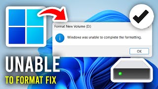 How To Fix Windows Was Unable To Complete The Formatting - Full Guide