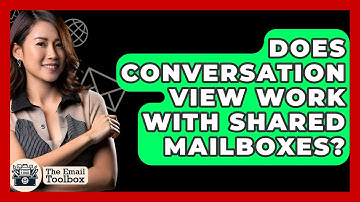 Does Conversation View Work With Shared Mailboxes? - TheEmailToolbox.com