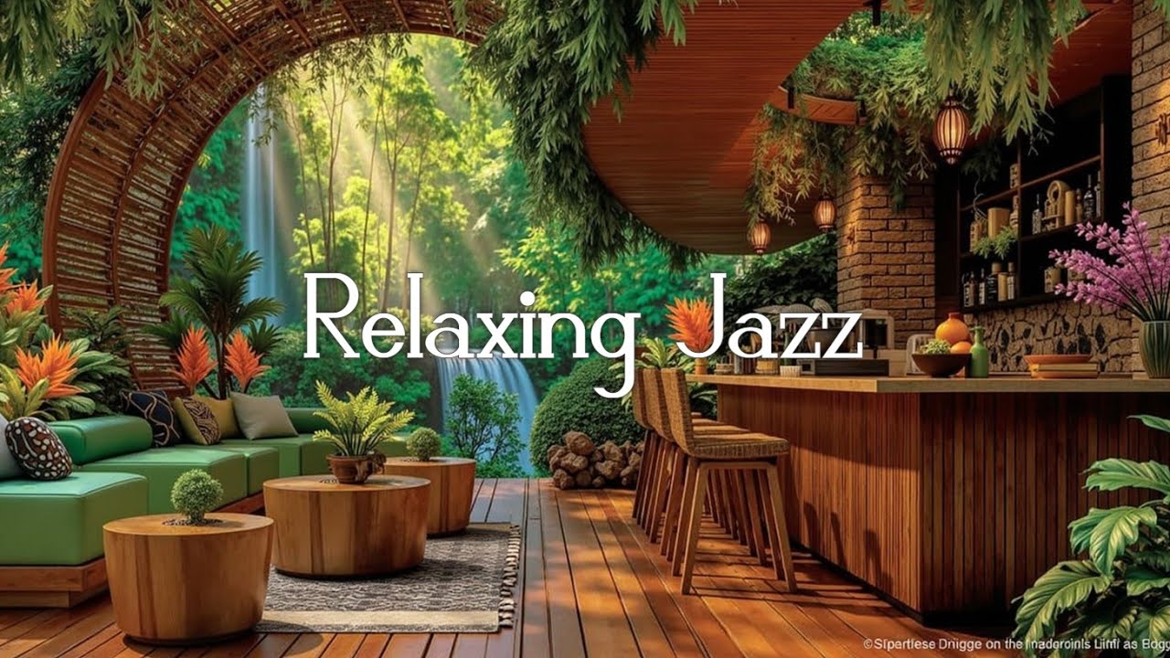 Джазовая атмосфера кафе у водопада ~ Расслабляющий инструментальный лаундж-микс