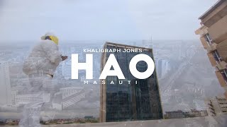 KHALIGRAPH JONES ft MASAUTI - HAO VIDEO LYRICS (OFFICIAL VIDEO)