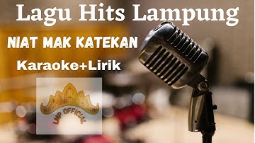 Niat Mak Katekan - Lagu Lampung (Karaoke+Lirik)