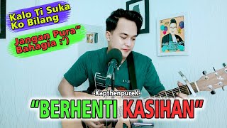 KALO TI SUKA KO BILANG JAN PURA-PURA BAHAGIA😭 | KapthenpureK - Berhenti Kasihan [Cover] Soni Egi