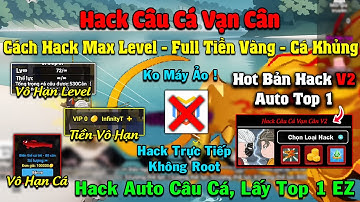 Cách cài Menu Hack V2 Chi Tiết Trong Câu Cá Vạn Cân, No Root - Hack Max Level, Full Tiền, Cá Khủng !
