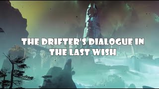 The Drifter's Dialogue in the Last Wish Raid