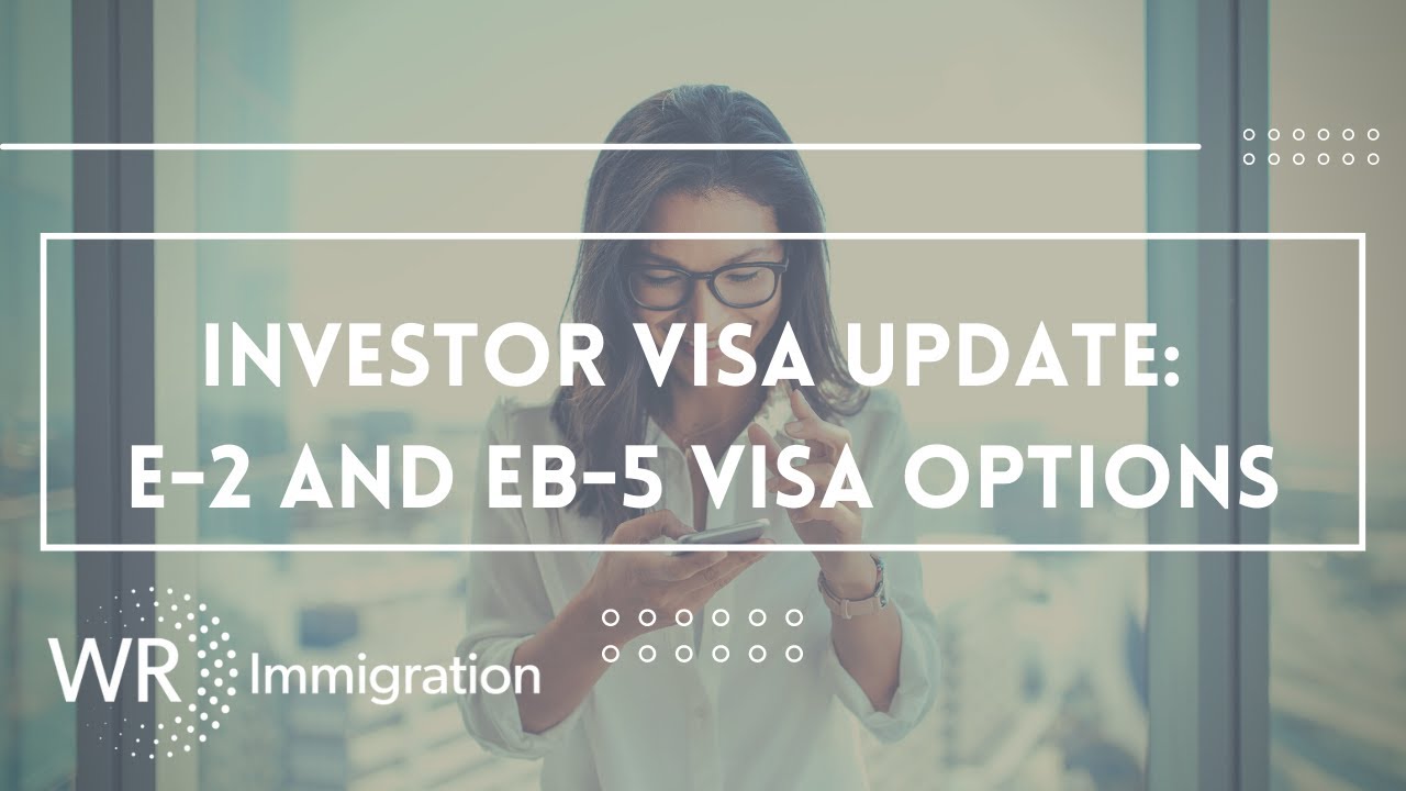 Investor Visa Update: E-2 and EB-5 Visa Options - YouTube