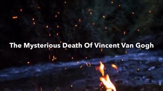 The Mysterious Death of Vincent Van Gogh - The Unknown Zone With Alaina Rivers