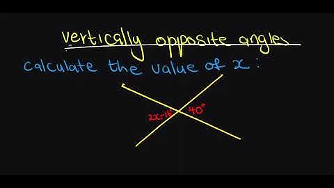 Vertically opposite angles.