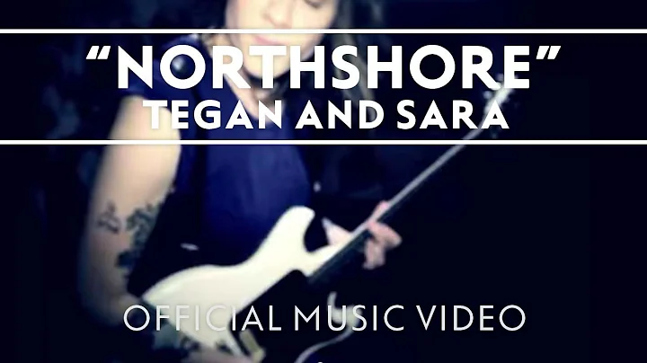 Tegan and Sara - Northshore [Official Music Video]
