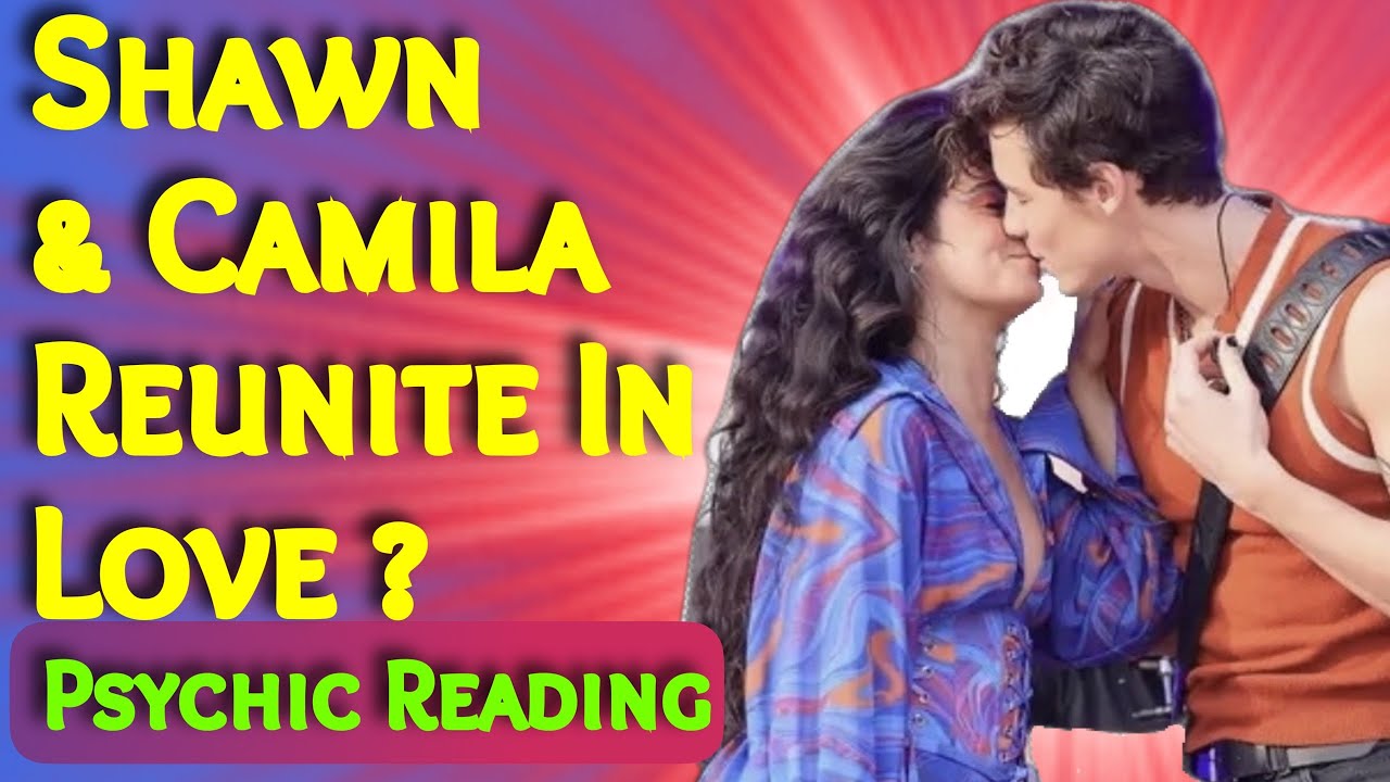 Will Shawn Mendes & Camila Cabello 💘Reunite Romatically ? | Psychic Reading