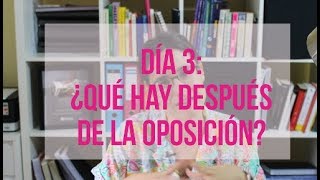 ¿QUÉ HAY DESPUÉS DE APROBAR UNA OPOSICIÓN? - Día 3 (30 días, 30 vídeos)