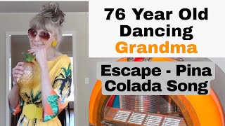 76 Year old Grandma dancing to Escape (The Piña Colada Song) by Rupert Holmes.