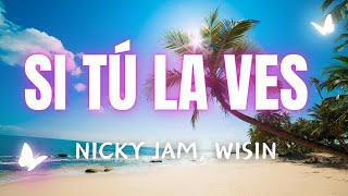 Si Tú La Ves - Nicky Jam, Wisin (Letra/Lyrics) 🔥Reggaeton letras