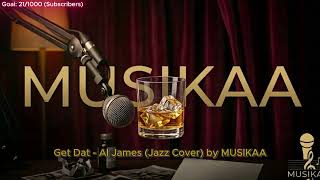 MUSIKAA - Get Dat - Al James (Jazz)
