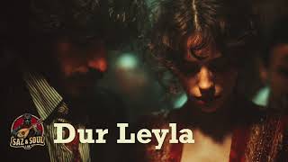 Dur Leyla Saz & Soul Lab (Anatolian)