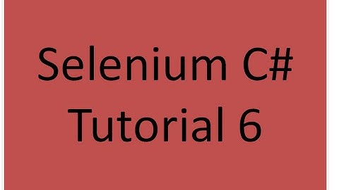 Selenium C# Tutorial 6