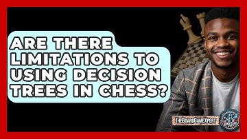 Are There Limitations To Using Decision Trees In Chess? - The Board Game Xpert