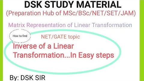 HOW TO FIND INVERSE OF A LINEAR TRANSFORMATION | #MSc/NET/GATE/BSc Maths : Solution by DSK Sir