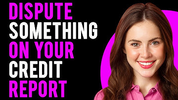 How to Dispute Something on Your Credit Report (How to Dispute Credit Report Errors)