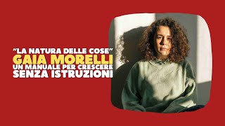 &quot;La Natura delle Cose&quot; di Gaia Morelli: un manuale per crescere senza istruzioni [Home Session]