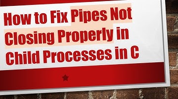 How to Fix Pipes Not Closing Properly in Child Processes in C