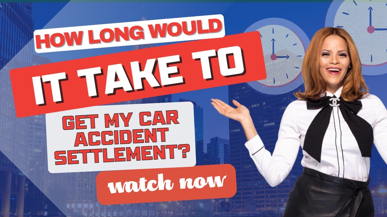 Legal Tip: How Long Would It Take To Get My Car Accident Settlement ...