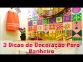 3 Dicas de Decoração para Banheiro