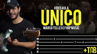 Video thumbnail of "ÚNICO - Marco Telles e  Fhop Music na Guitarra // Vídeo Aula Completa Dguide"