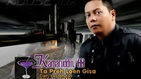 Kamaruddin AH Ta Preh Lon Gisa