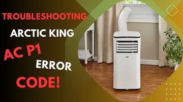 Troubleshooting Your Arctic King AC P1 Error Code!