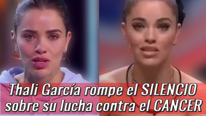 Thalí Garcia confirma sospecha y confiesa su lucha con el cancer - YouTube