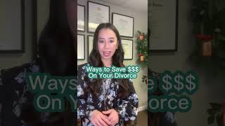 Ways to Save $$ on your divorce