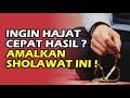 amalan doa sholawat paling populer untuk hasil hajat dengan cepat - sholawat nariyah