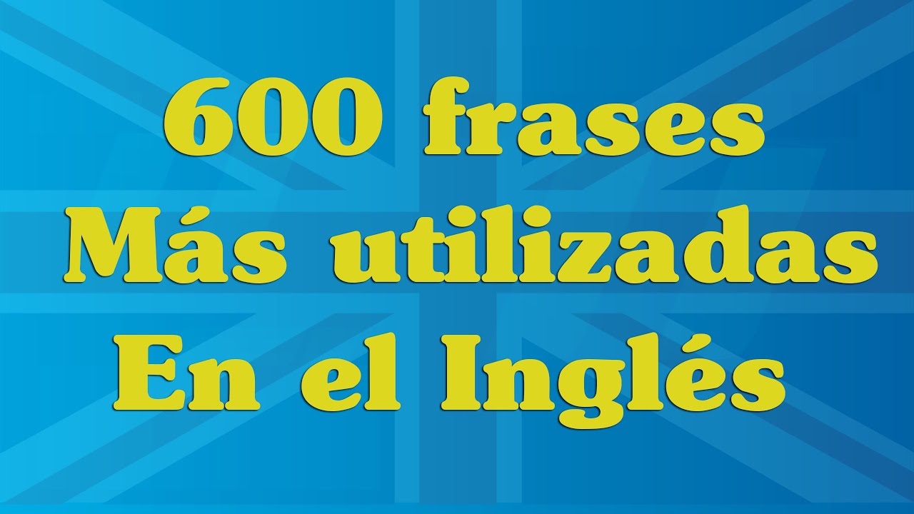 600 Frases mas utilizadas en ingles Aprende ingles Ingles americano  123 idiomas