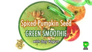 Spiced Pumpkin Seed Green Smoothie with Soy Yogurt (Vegan)