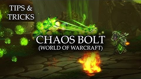 Tips & Tricks - Chaos Bolt (World of WarCraft) - RPG Maker MV