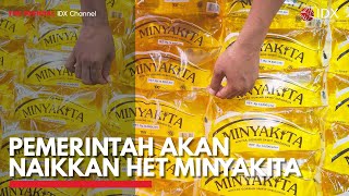 Pemerintah Akan Naikkan HET Minyakita  | IDX CHANNEL